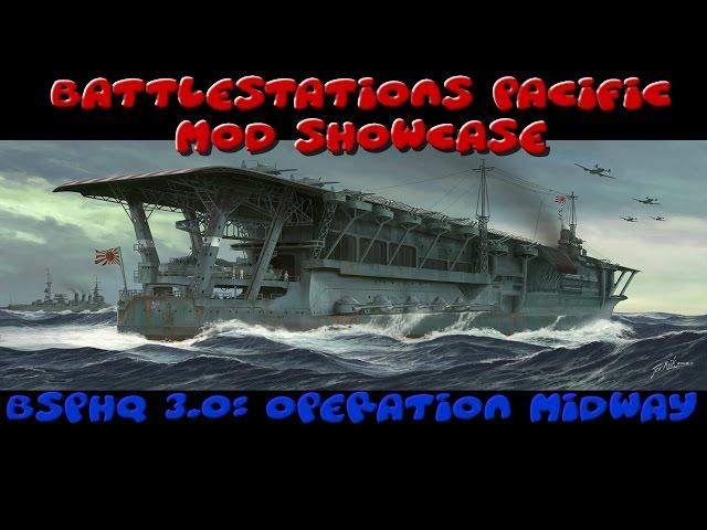 Battlestations Pacific Mod Showcase: BSmodHQ 3.0 - Operation Midway