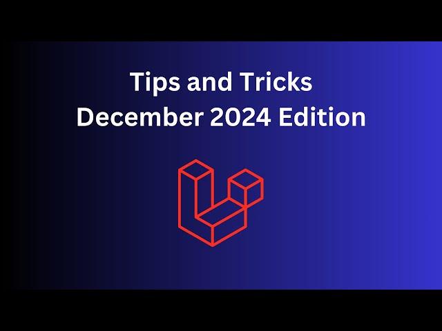 11 Laravel Tips in 8 Minutes: December 2024