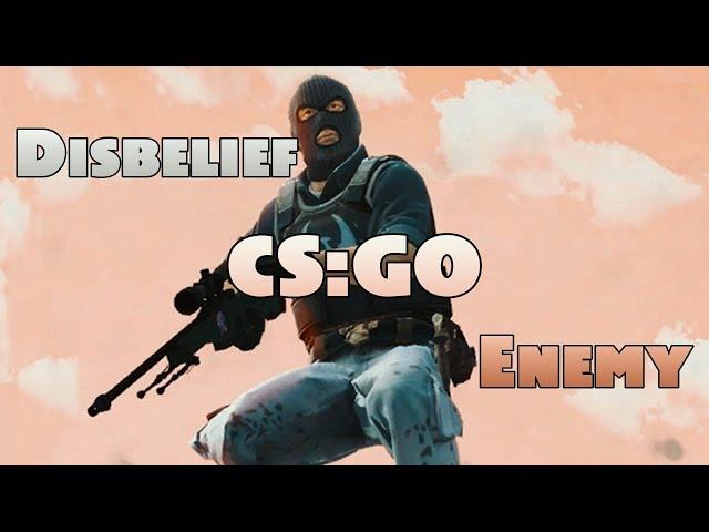 Disbelief Enemy (CS:GO Montage)