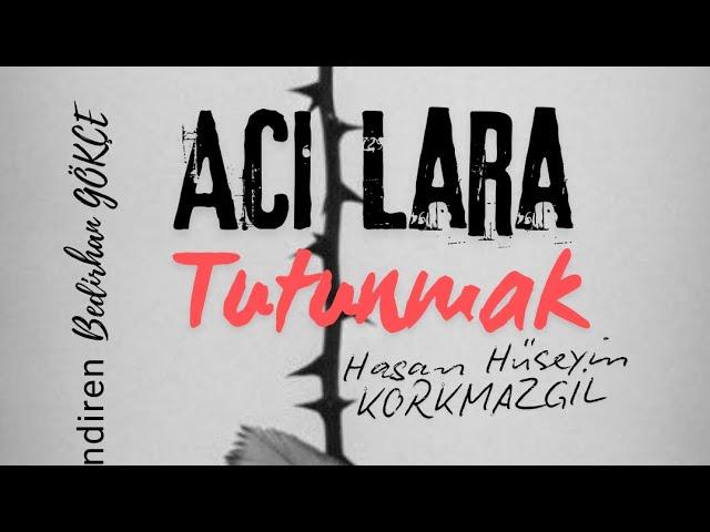 Acılara Tutunmak | Hasan Hüseyin KORKMAZGİL | Bedirhan GÖKÇE #Neslihan #şiir #şiirheryerde