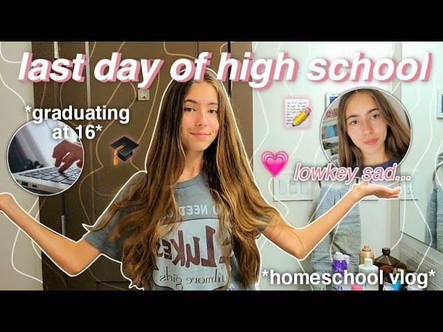 MY LAST DAY OF HIGH SCHOOL  | homeschool vlog *graduating at 16*