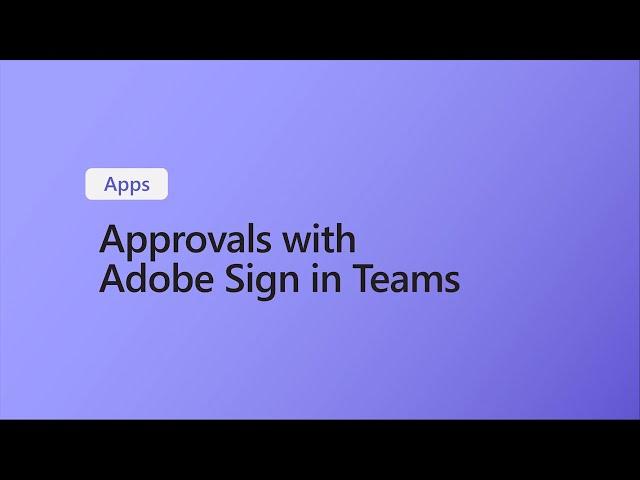 How to use Approvals and Adobe Sign in Microsoft Teams