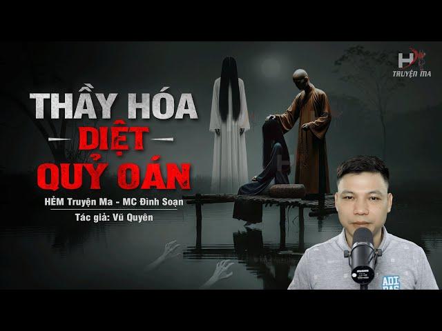 Đọc Truyện Ma: THẦY HOÁ DIỆT QUỶ OÁN - Thấy Mo Cao Tay Bắt Quỷ Về Đòi Mạng Kẻ Gây Tội