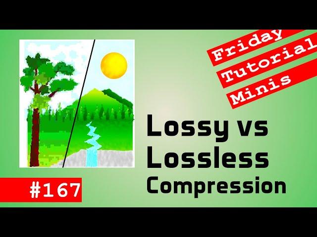 Lossy vs Lossless Compression - Friday Minis 167