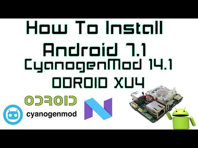 How To Install Android 7.1 On The ODROID XU4 EMMC CyanogenMod 14.1