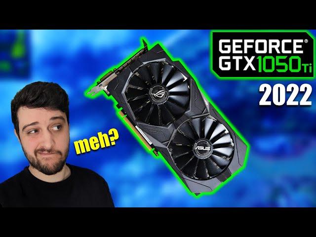 The GTX 1050 Ti in 2022 | Still meh? or just BAD?