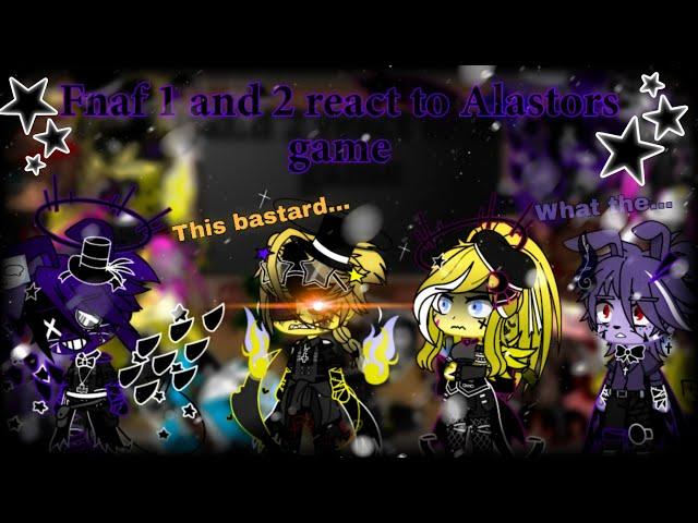 Fnaf 1 and 2 react to Alastors game | Gacha x Fnaf | My OC