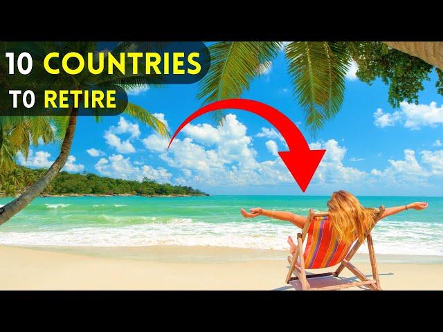 10 Countries to LIVE or RETIRE Comfortably in 2023 | Affordable Retirement Destinations