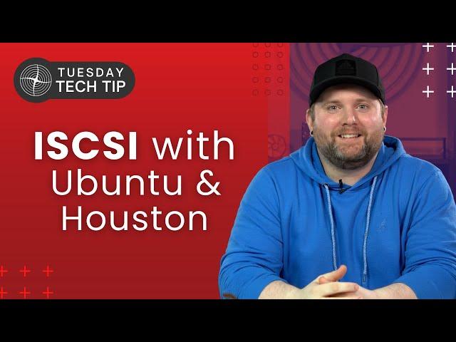 Tuesday Tech Tip - Setting up iSCSI with Ubuntu and Houston