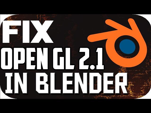 Blender Requires a Graphic Driver With OpenGl 2.1 Support- Error Fix