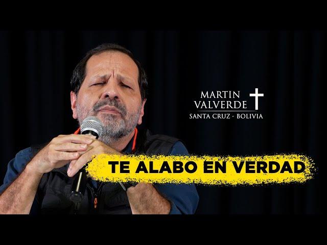 TE ALABO EN VERDAD - MARTÍN VALVERDE EN SANTA CRUZ