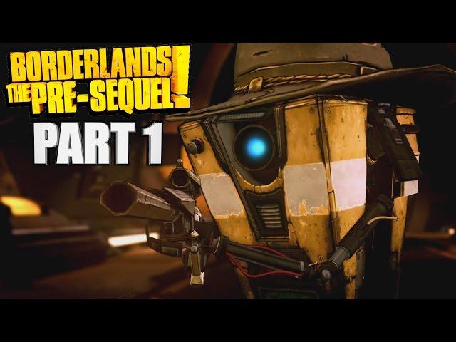 Borderlands The Pre Sequel Walkthrough Part 1 - Claptrap The Fragtrap - PC Gameplay Review 1080P