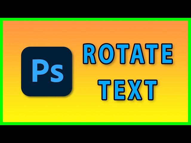 How to Rotate text in Adobe Photoshop 2022