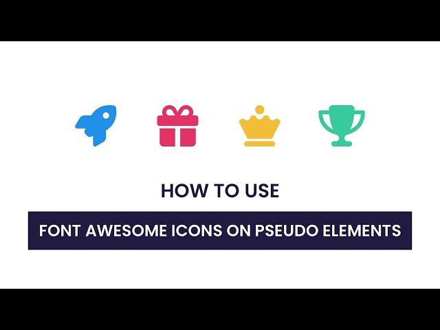 How To Add Font Awesome Icons To Pseudo Elements