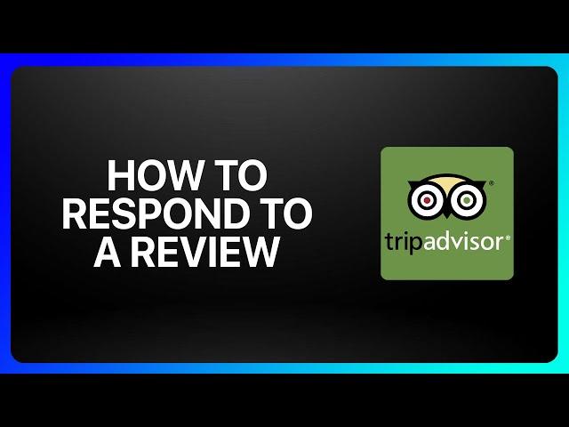 How To Respond To A Review On TripAdvisor Tutorial