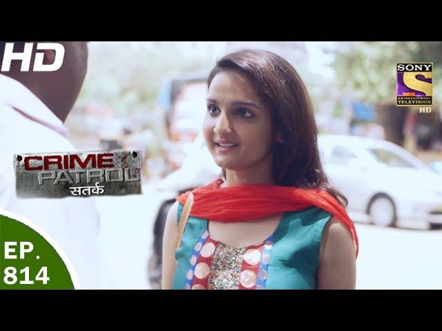 Crime Patrol - क्राइम पेट्रोल सतर्क - Ep 814 - Case 38 / 2017 - 9th Jun, 2017