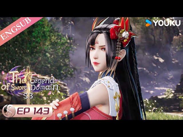 【The Legend of Sword Domain】EP143 | Chinese Fantasy Anime | YOUKU ANIMATION