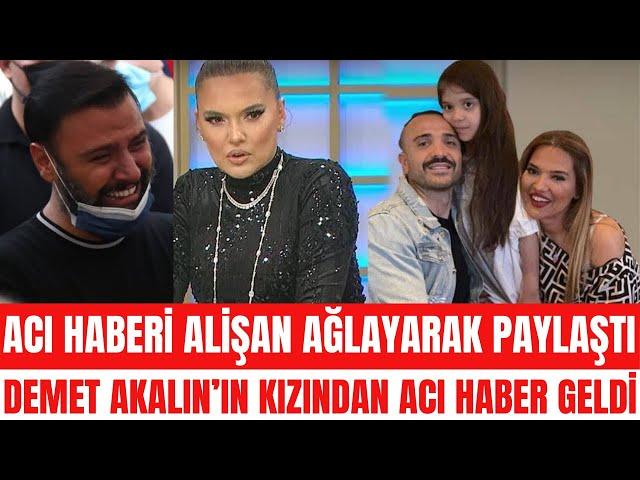 DEMET AKALIN VE OKAN KURT’UN KIZI HİRA MAALESEF ALİŞAN AĞLAYARAK AÇIKLADI SELÇUK TEKTAŞ BUSE VAROL