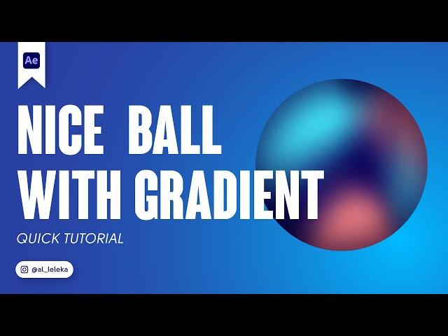 HOW TO SET A NICE BALL WITH GRADIENTS  IN AFTER EFFECTS. TUTORIAL