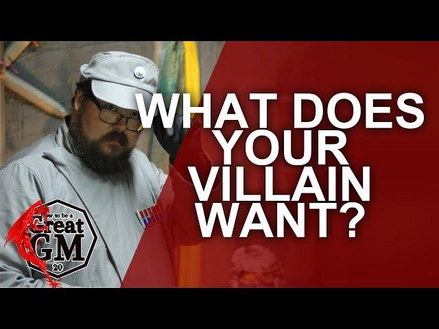 How to determine what your Villain Wants - Game Master Tips