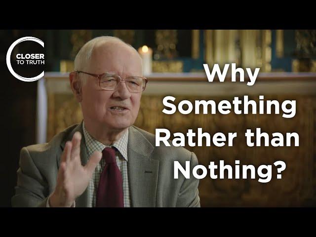 John Polkinghorne - Why is There Something Rather than Nothing?