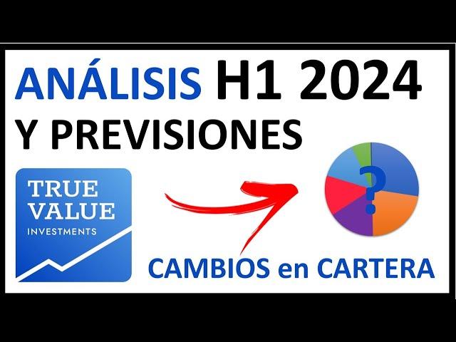 🟢 True Value: PREVISIONES 2025 Y ACTUALIZACIÓN h1 2024 | CAMBIOS en Carteras 2024