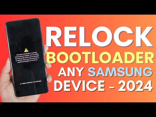 How to RELOCK Bootloader on Samsung Galaxy Devices - 2024 Updated !