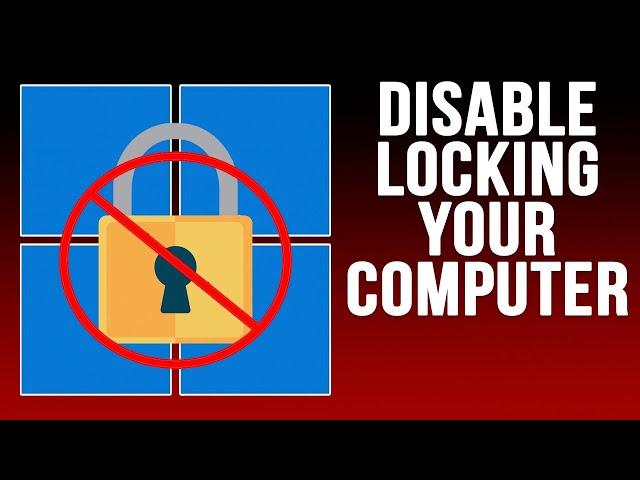 How to Prevent Users from Locking your Windows Computer