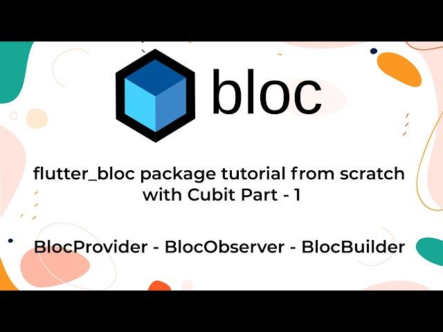 Flutter bloc tutorial with cubit - Bloc Provider, Bloc Builder, and Bloc Observer