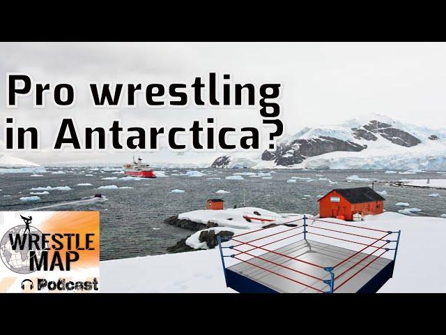 Pro wrestling in Antarctica-will we ever see a title defended on all 7 continents? Antarctica shows?