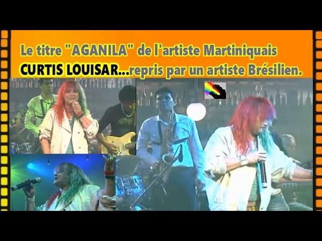 Reprise du titre "AGANILA" de l'artiste Martiniquais: CURTIS LOUISAR, par  un artiste Brésilien.