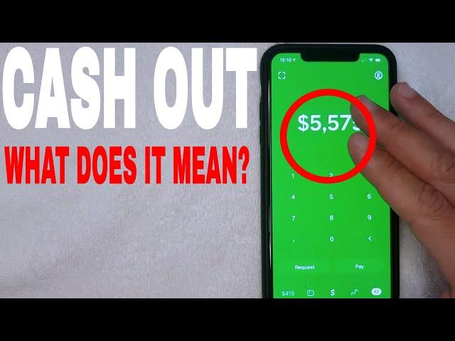   What Does Cash Out Mean On Cash App? 