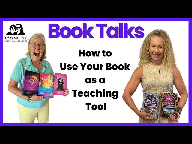 How to Use Your Book as a Teaching/Training Tool BOOK TALKS with Elizabeth Ann Atkins