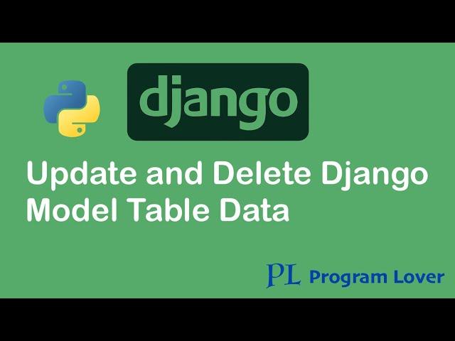 6. Update and Delete Model Table Data in Django, Add New Columns in Django Model