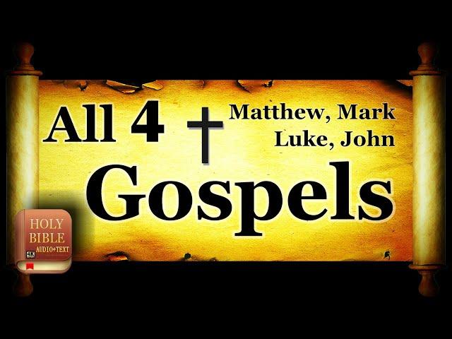 The Holy Bible - All 4 Gospels - Matthew, Mark, Luke, & John