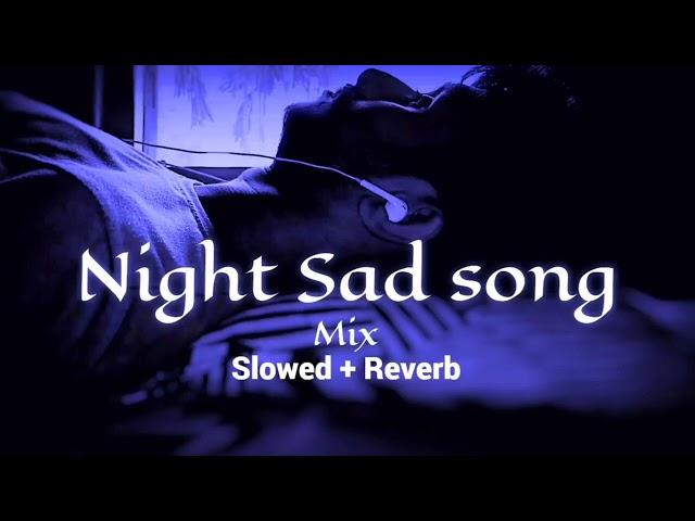 Night  sad songs || sleeping broken heart️‍🩹 | slowed + reverb mix | lofi hindi bollywood song