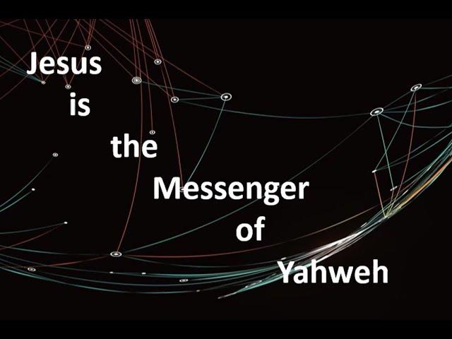 The Messenger of the LORD (the Son: part I)