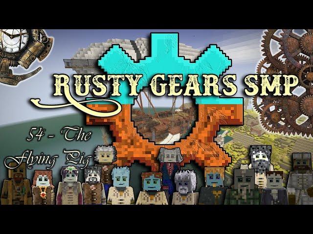 Rusty Gears SMP - 54 - The Flying Pig