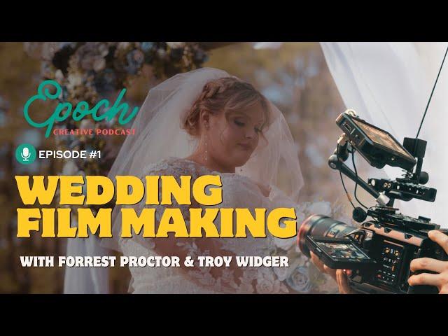 The Art of Wedding Filmmaking: Tips & Tricks | Epoch Creative Podcast Ep. 1