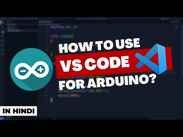 How to use Visual Studio Code for Arduino? | in Hindi