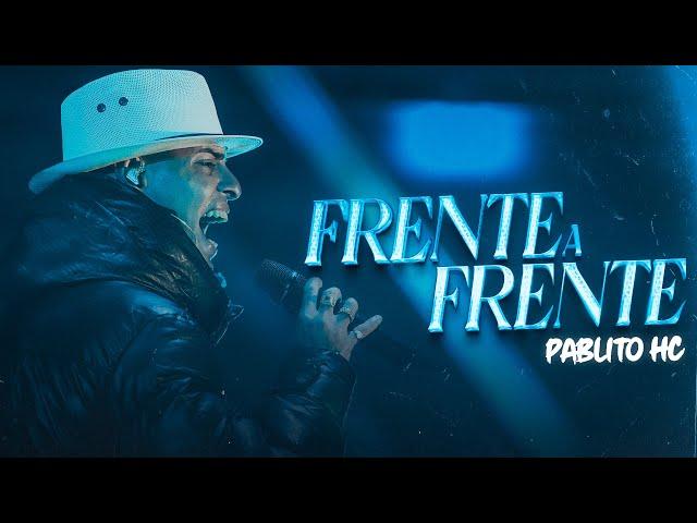 Pablito HC - Frente a Frente (Video Oficial)