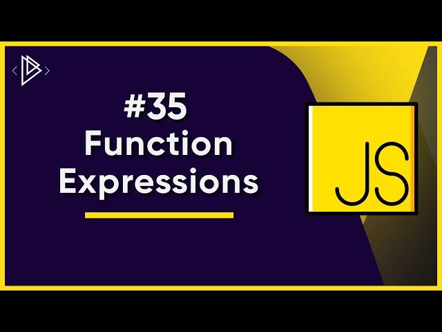 #35 JS Function Expressions | JavaScript Full Tutorial