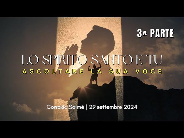 2024.09.29 | Lo Spirito Santo e Tu - 3^ Parte | Ascoltare la sua voce