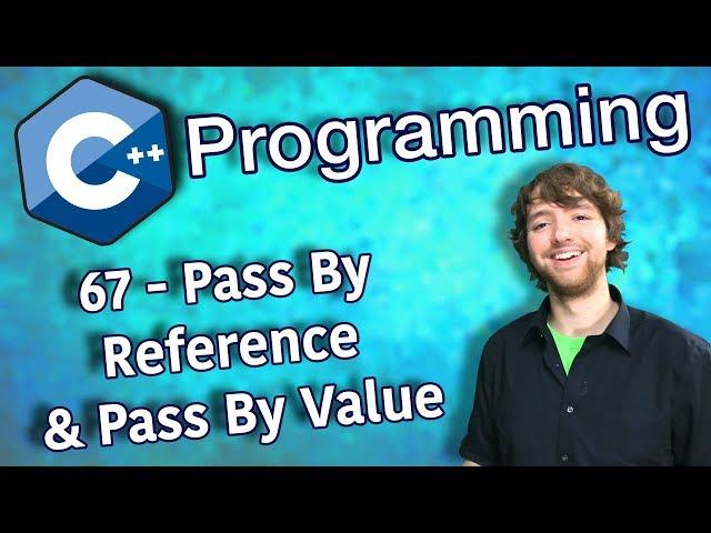 C++ Programming Tutorial 67 - Pass By Reference and Pass By Value