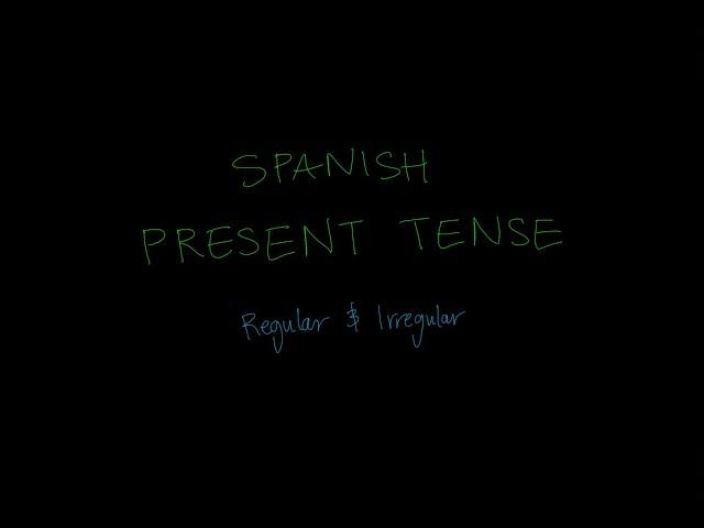 The Present Tense in Spanish - Regular and Irregular Verbs