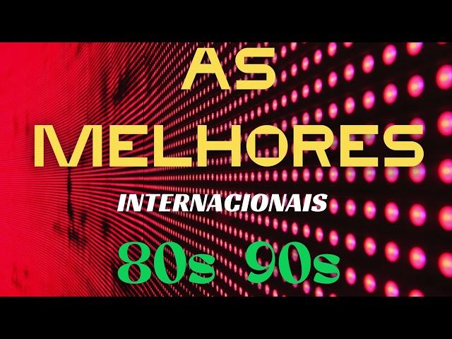 AS MELHORES QUE MARCARAM ÉPOCA!  Anos  80 e 90, Grandes musicas internacionais