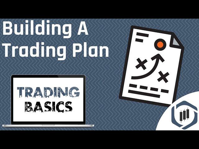 Building A Trading Plan [Trading Basics Series]