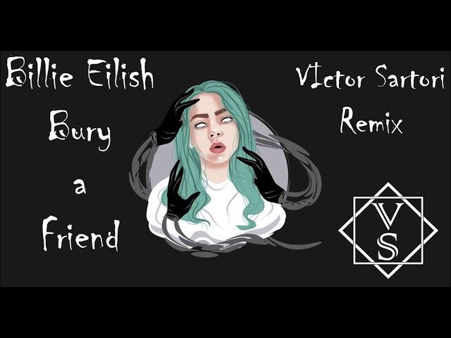 Billie Eilish - Bury a Friend (Victor Sartori Remix)