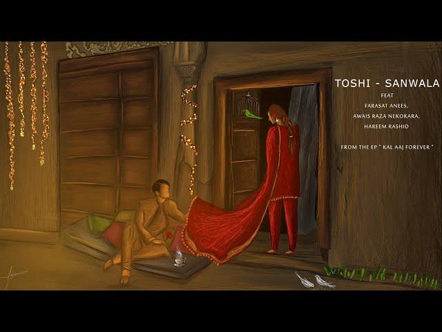 Sanwala - Toshi ft. Farasat Anees, Awais Raza Nekokara, Hareem Rashid | Kal Aaj Forever