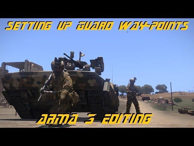 ARMA 3 Editing -Setting up Guard Waypoints